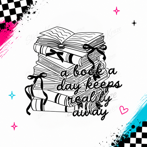 Black and white stack of books with bows and A Book A Day Keeps Reality Away quote