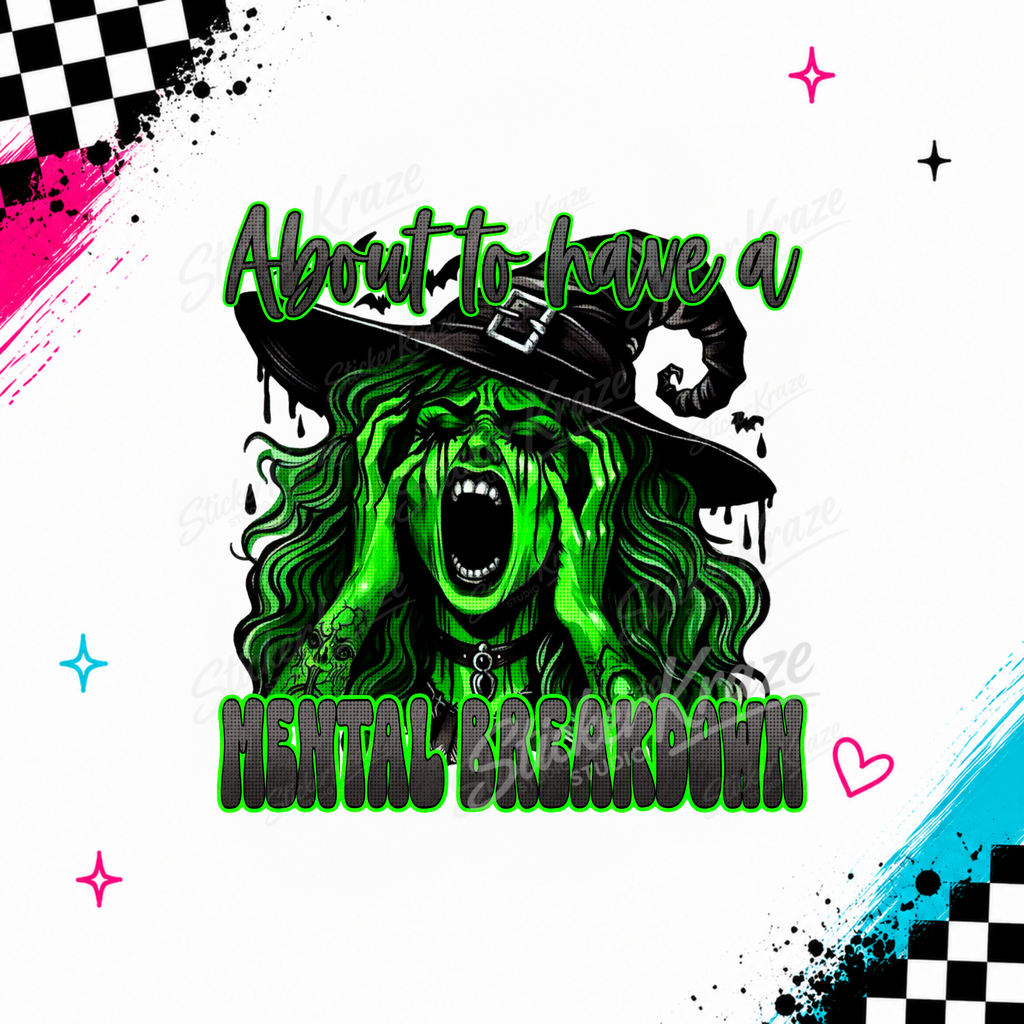 About To Have A Mental Breakdown screaming green witch with black hat and bats