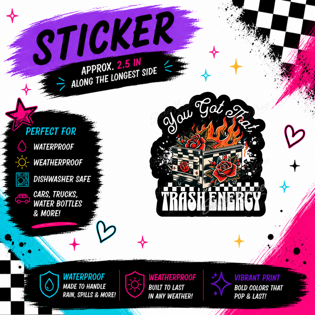 You Got That Trash Energy flaming dumpster waterproof sticker by Sticker Kraze Studio