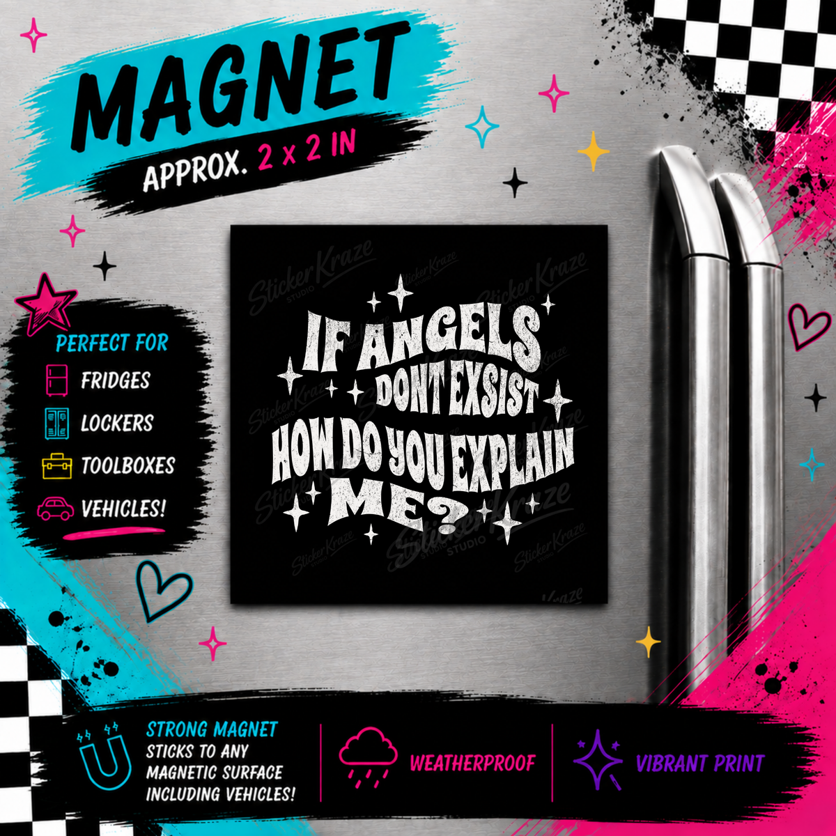 If Angels Don’t Exist How Do You Explain Me funny weatherproof quote magnet by Sticker Kraze Studio