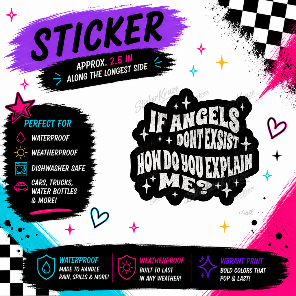 If Angels Don’t Exist How Do You Explain Me funny waterproof quote sticker by Sticker Kraze Studio