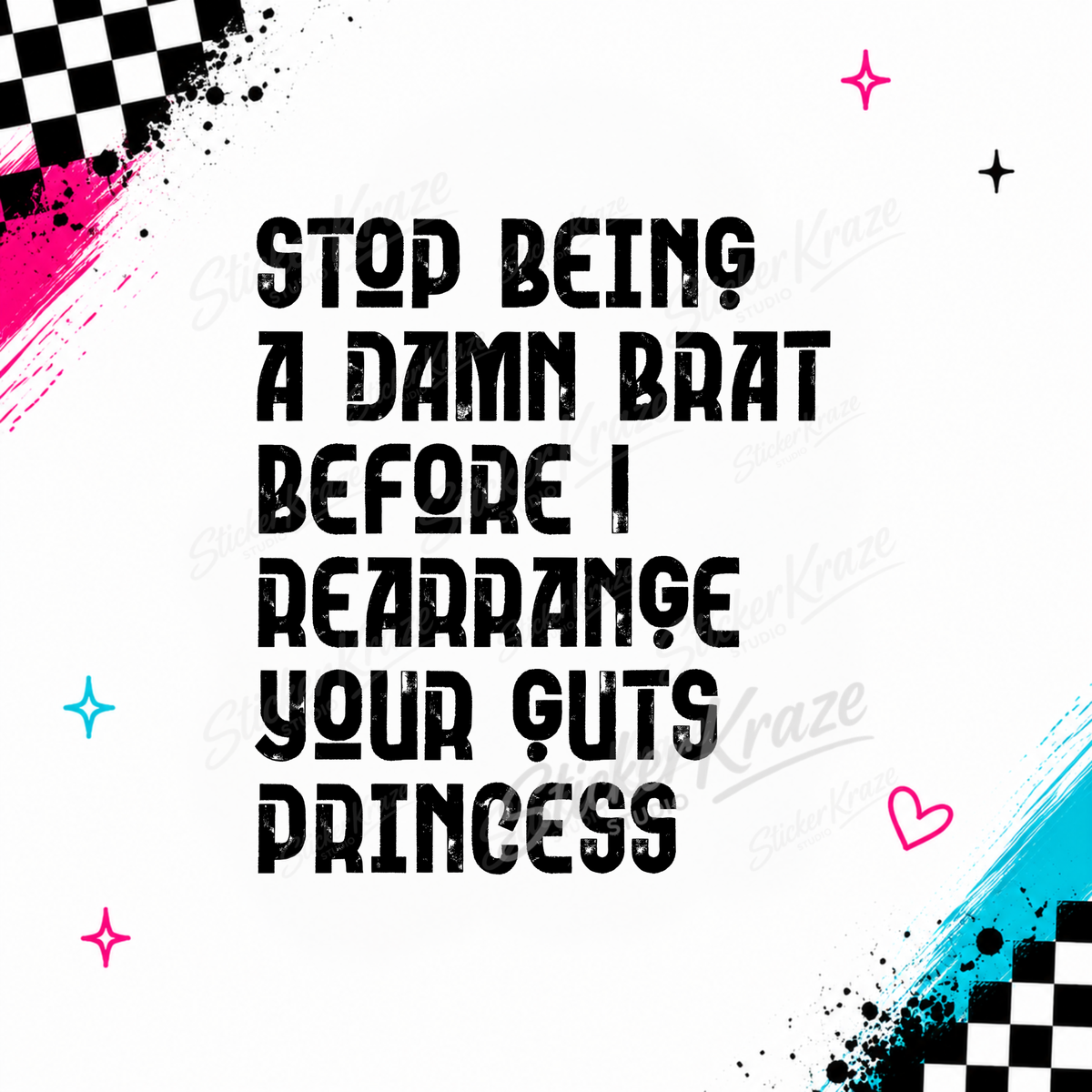 Stop Being A Damn Brat Before I Rearrange Your Guts Princess funny black typography design