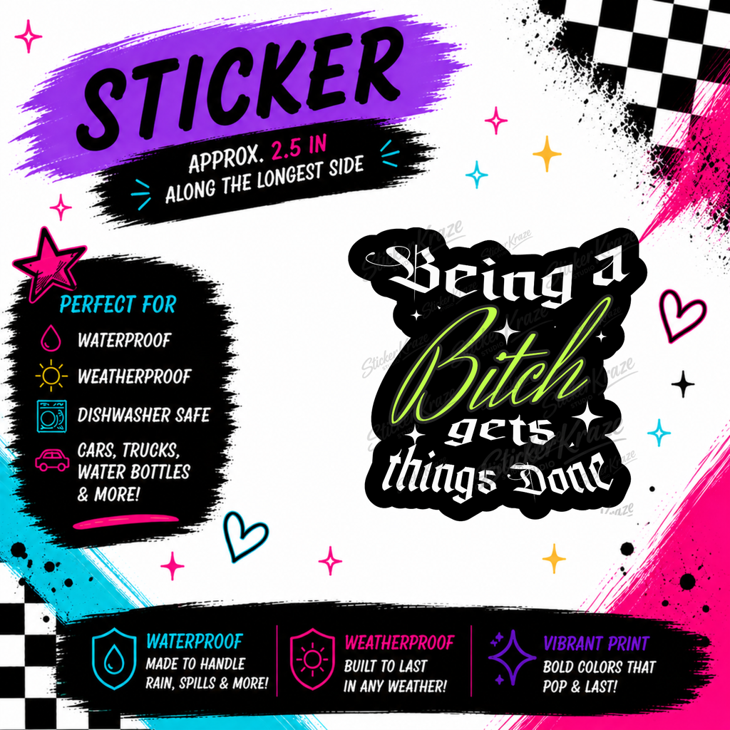 Being A Bitch Gets Things Done funny adult humor waterproof sticker by Sticker Kraze Studio