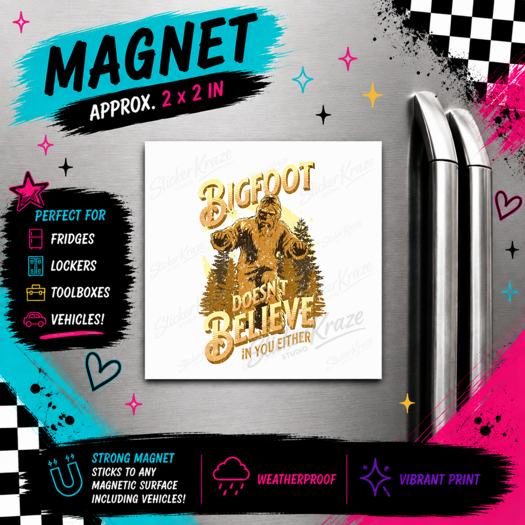 Bigfoot Doesn't Believe In You Either magnet featuring Bigfoot among pine trees with vintage gold lettering, shown on a refrigerator.