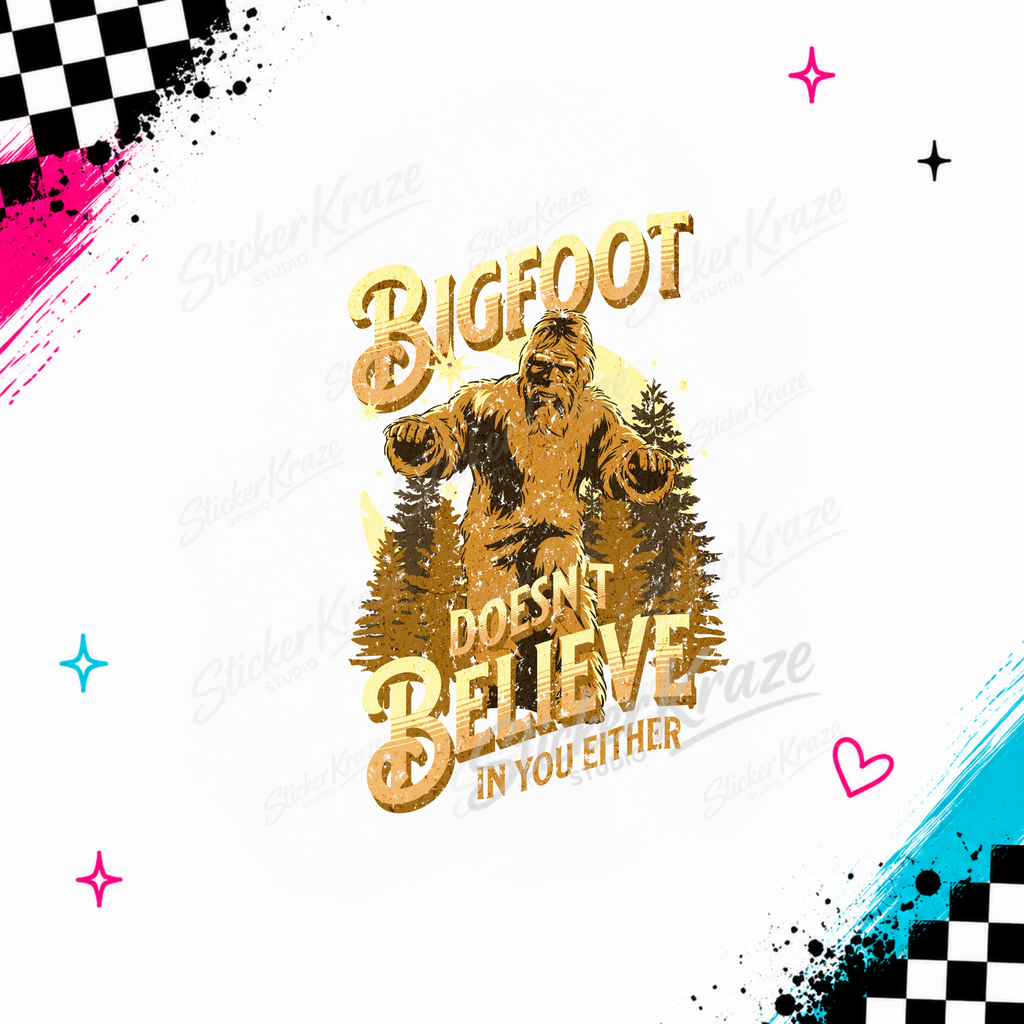 Bigfoot Doesn't Believe In You Either artwork featuring Bigfoot among pine trees with vintage gold lettering.