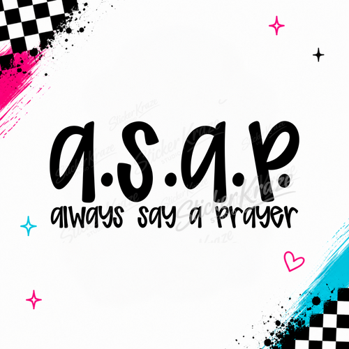 A.S.A.P Always Say A Prayer artwork featuring black handwritten A.S.A.P lettering above Always Say A Prayer.