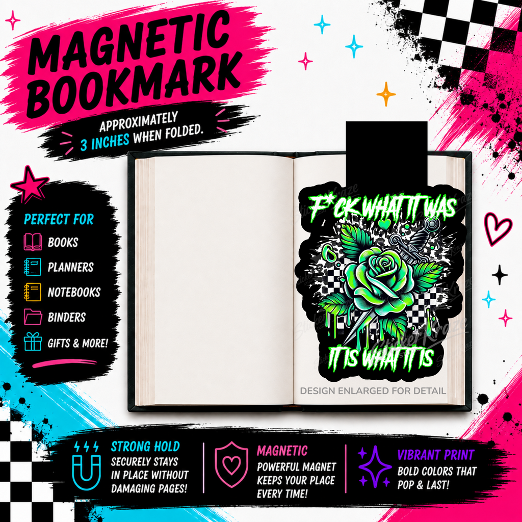F*ck What It Was, It Is What It Is magnetic bookmark featuring a neon-green rose, dagger and checkerboard details, shown clipped over a book page.