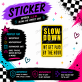 Slow Down We Get Paid by the Hour approximately 2.5 inch weatherproof dishwasher-safe sticker mockup for Sticker Kraze Studio.
