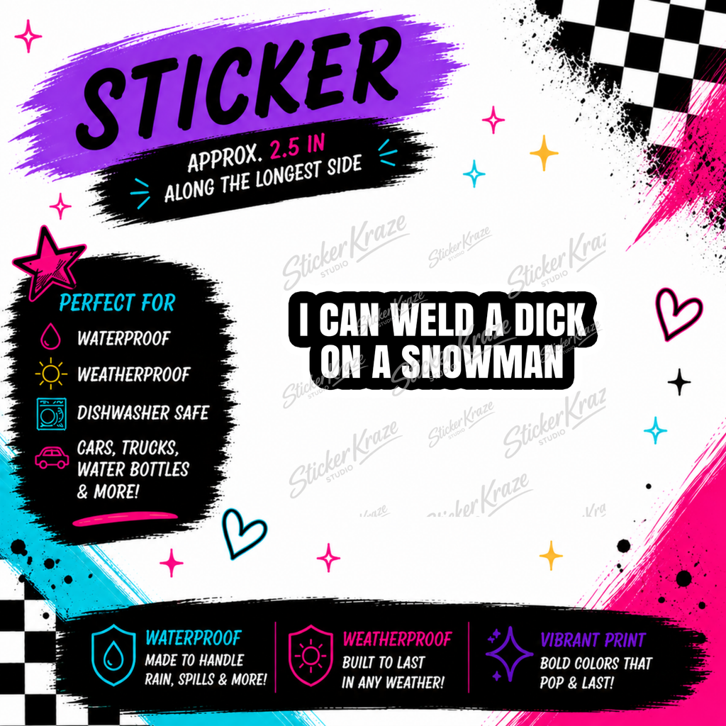 I Can Weld a Dick on a Snowman approximately 2.5 inch weatherproof dishwasher-safe sticker mockup for Sticker Kraze Studio.